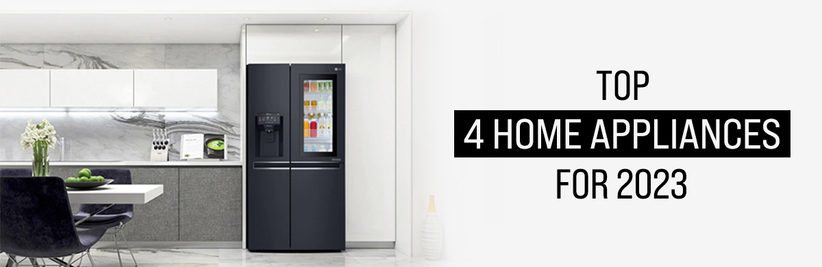 Top 4 Home Appliances for 2023